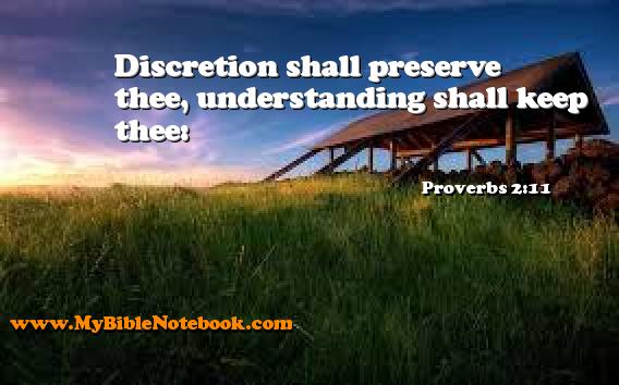 Proverbs 2:11 Discretion shall preserve thee, understanding shall keep thee: Create your own Bible Verse Cards at MyBibleNotebook.com