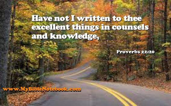 Proverbs 22:20 Have not I written to thee excellent things in counsels and knowledge, Create your own Bible Verse Cards at MyBibleNotebook.com